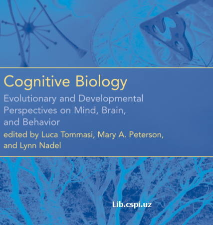 Cognitive Biology Evolutionary and Developmental Perspectives on Mind, Brain and Behavior